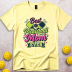 Best Pickleball Mom Ever T-Shirt