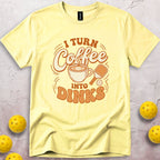 I Turn Coffee Into Dinks T-Shirt