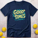 Good Times T-Shirt