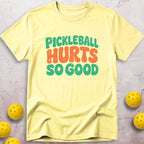 Hurts So Good T-Shirt
