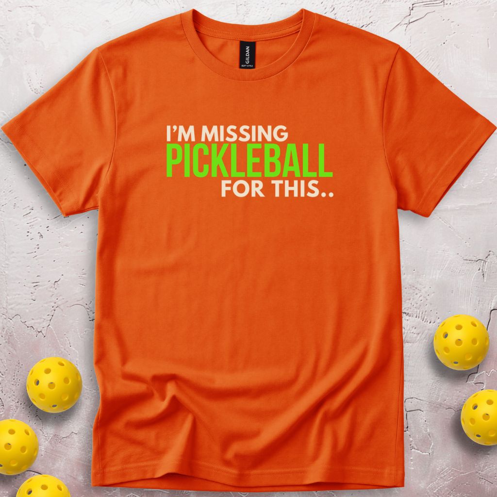 I'm Missing Pickleball For This T-Shirt
