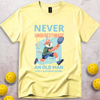 Never Underestimate an Old Man With a Pickleball Paddle T-Shirt