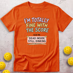 Totally  Fine With The Score T-Shirt
