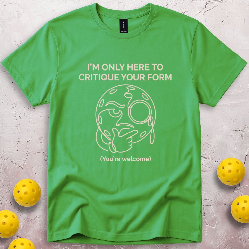 I'm Only Here To Critique Your Form T-Shirt