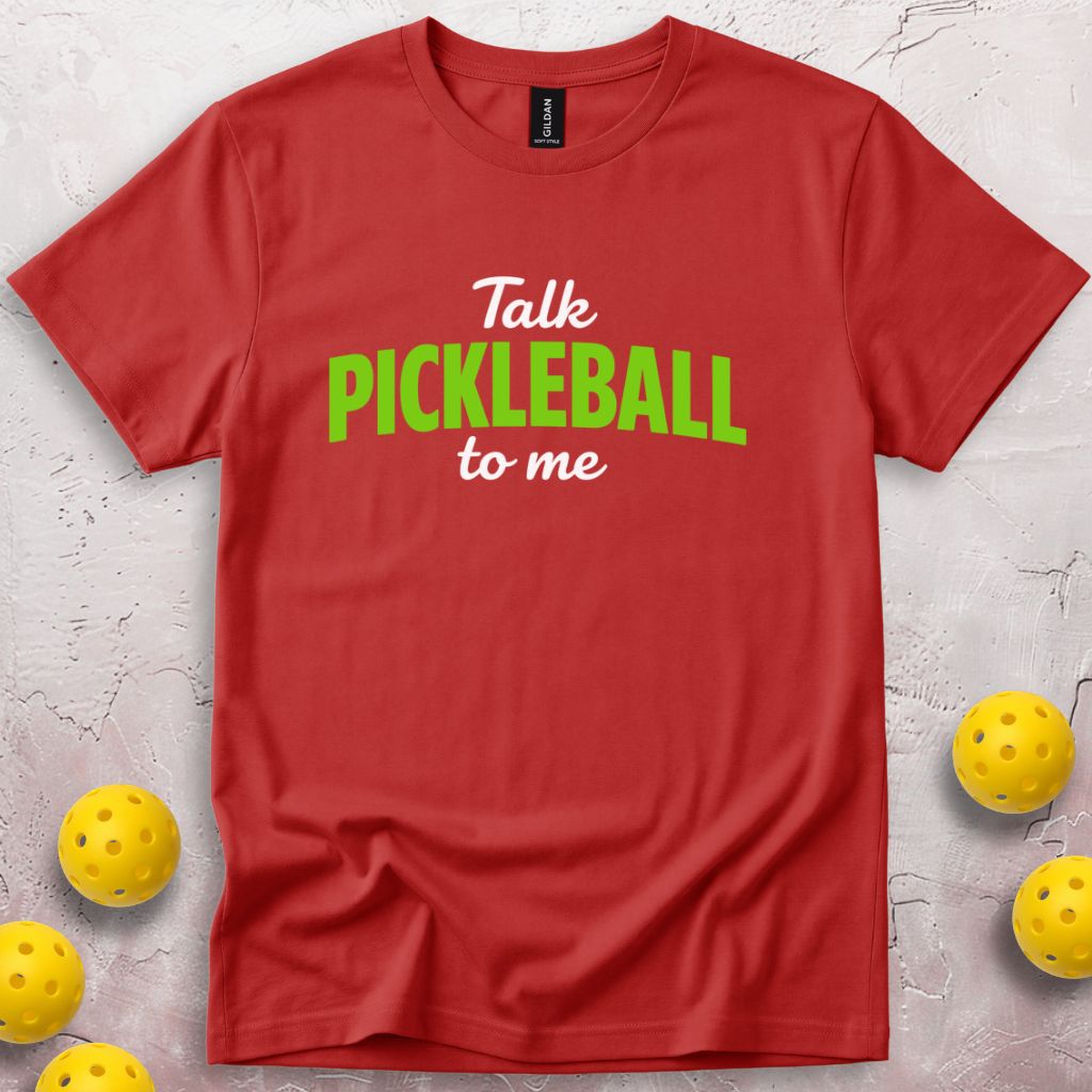 Talk Pickleball To Me T-Shirt