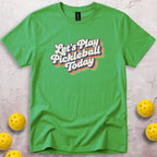 Let's Play Pickleball Today T-Shirt