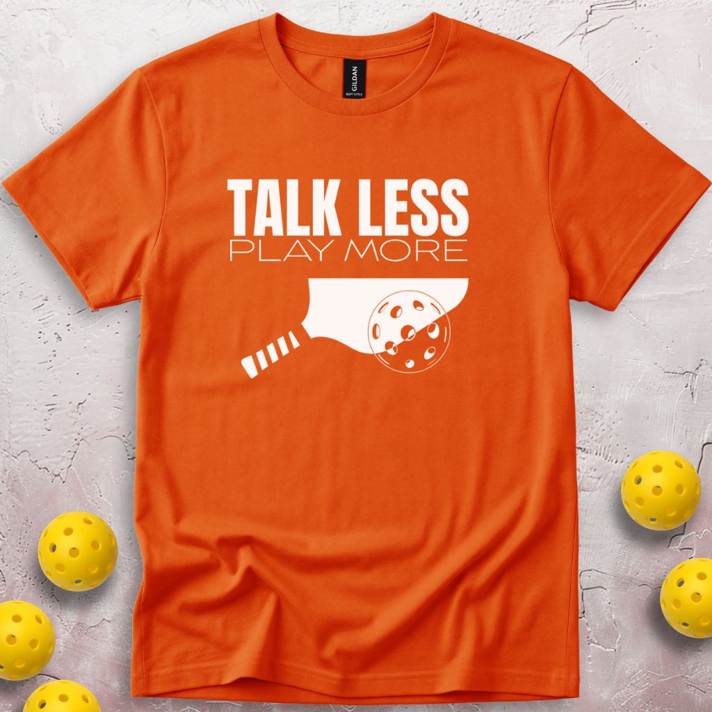 Talk Less Play More T-Shirt
