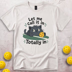 Let Me Call It In T-Shirt