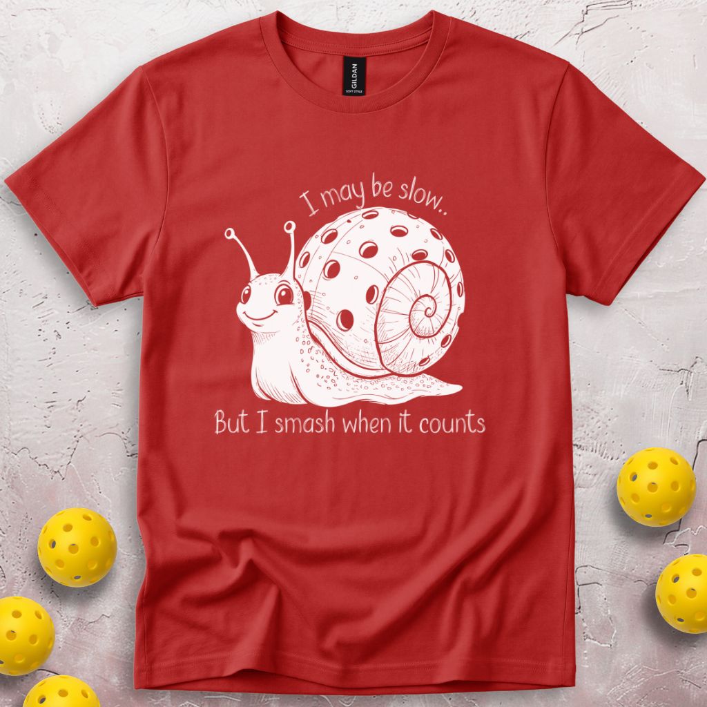 I May Be Slow But I Smash When It Counts T-Shirt