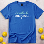 I'd Rather Be Dinking T-Shirt