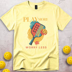 Play More Worry Less T-Shirt
