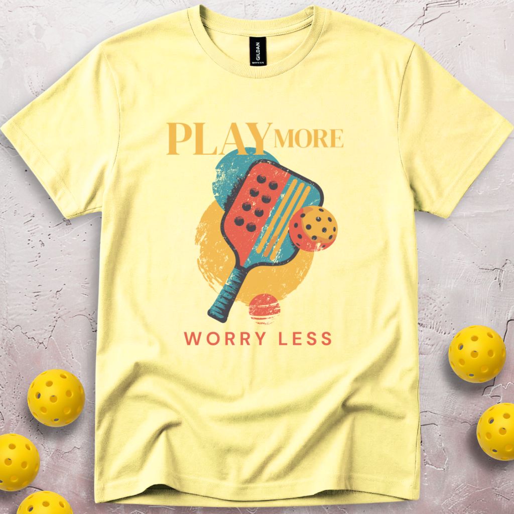 Play More Worry Less T-Shirt