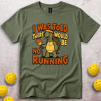 I Was Told There Would Be No Running T-Shirt
