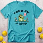 Currently Losing But Emotionally Committed T-Shirt