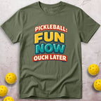 Fun Now Ouch Later T-Shirt