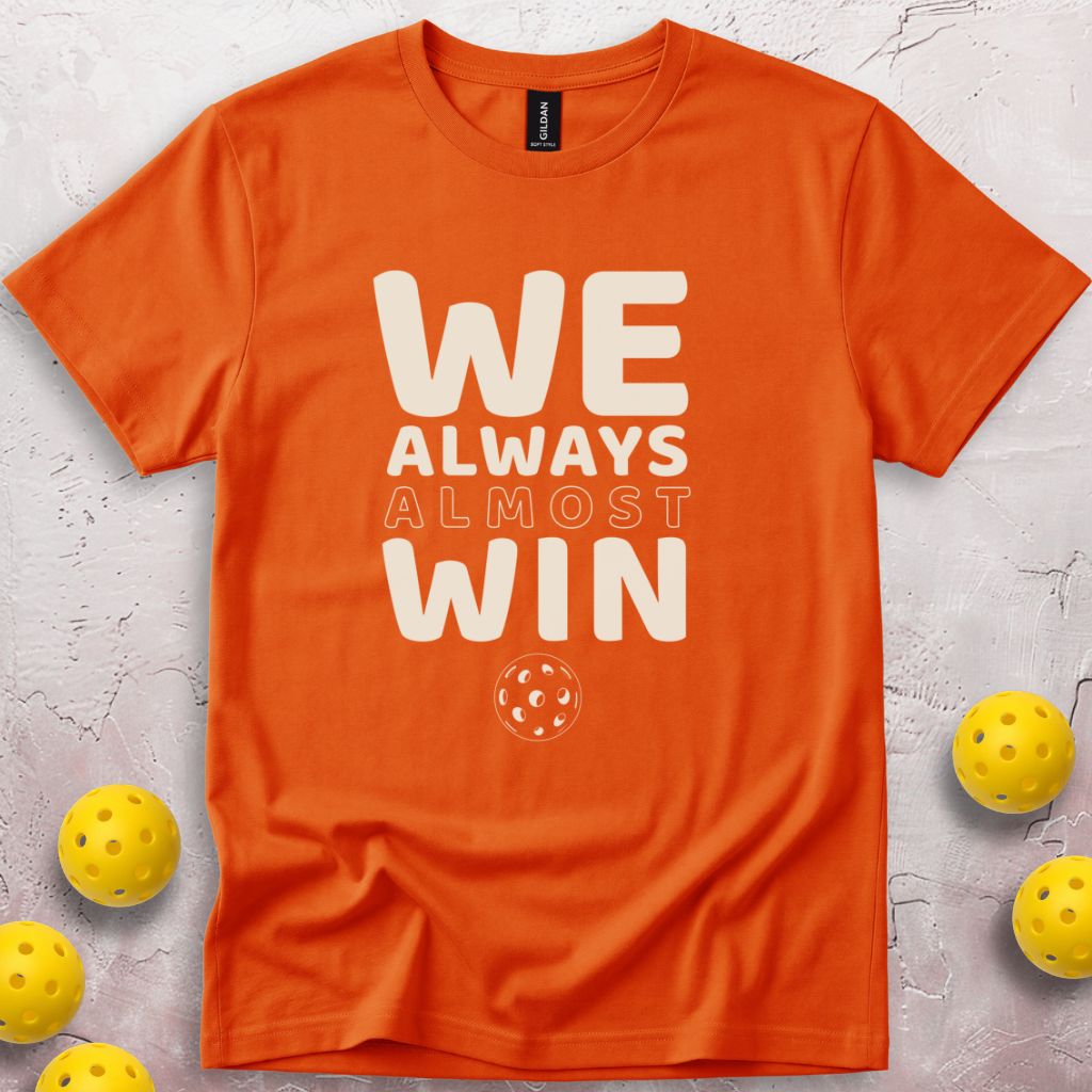 We Always Almost Win T-Shirt