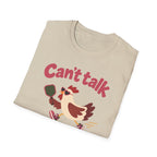 Can't Talk T-Shirt