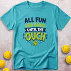 Until The Ouch T-Shirt
