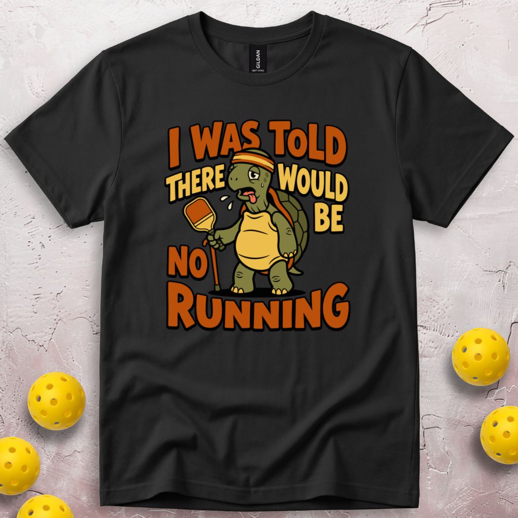 I Was Told There Would Be No Running T-Shirt