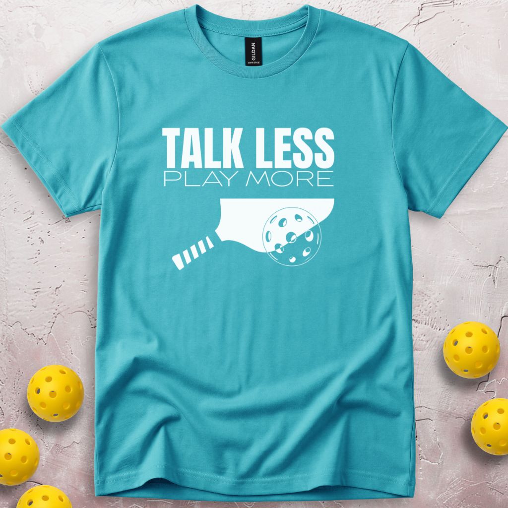 Talk Less Play More T-Shirt