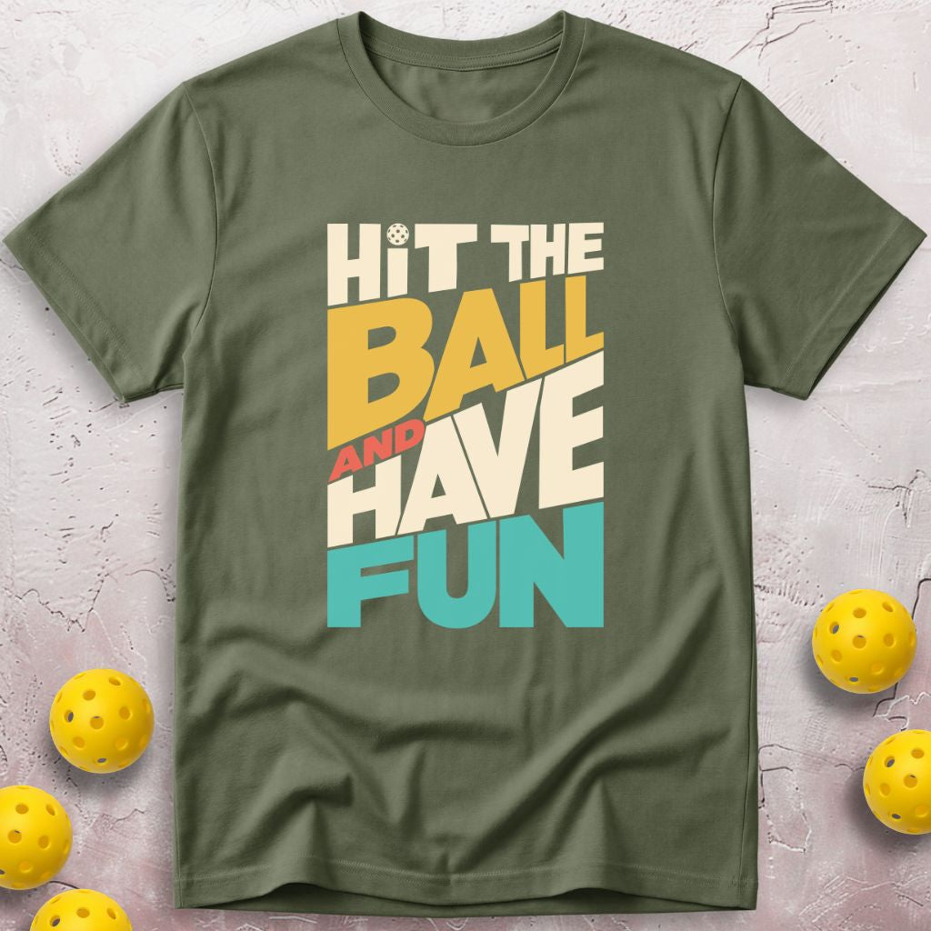 Hit The Ball And Have Fun T-Shirt