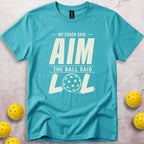 My Coach Said Aim My Ball Said LOL T-Shirt