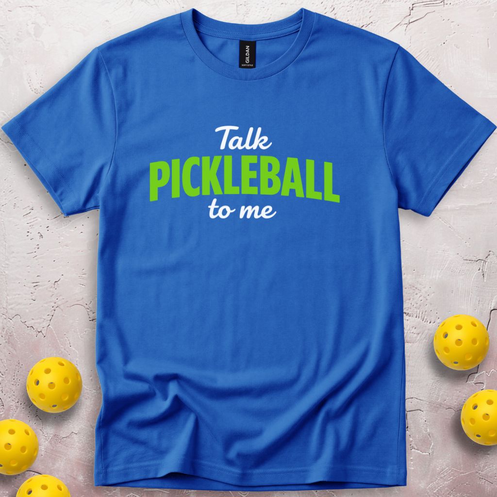 Talk Pickleball To Me T-Shirt