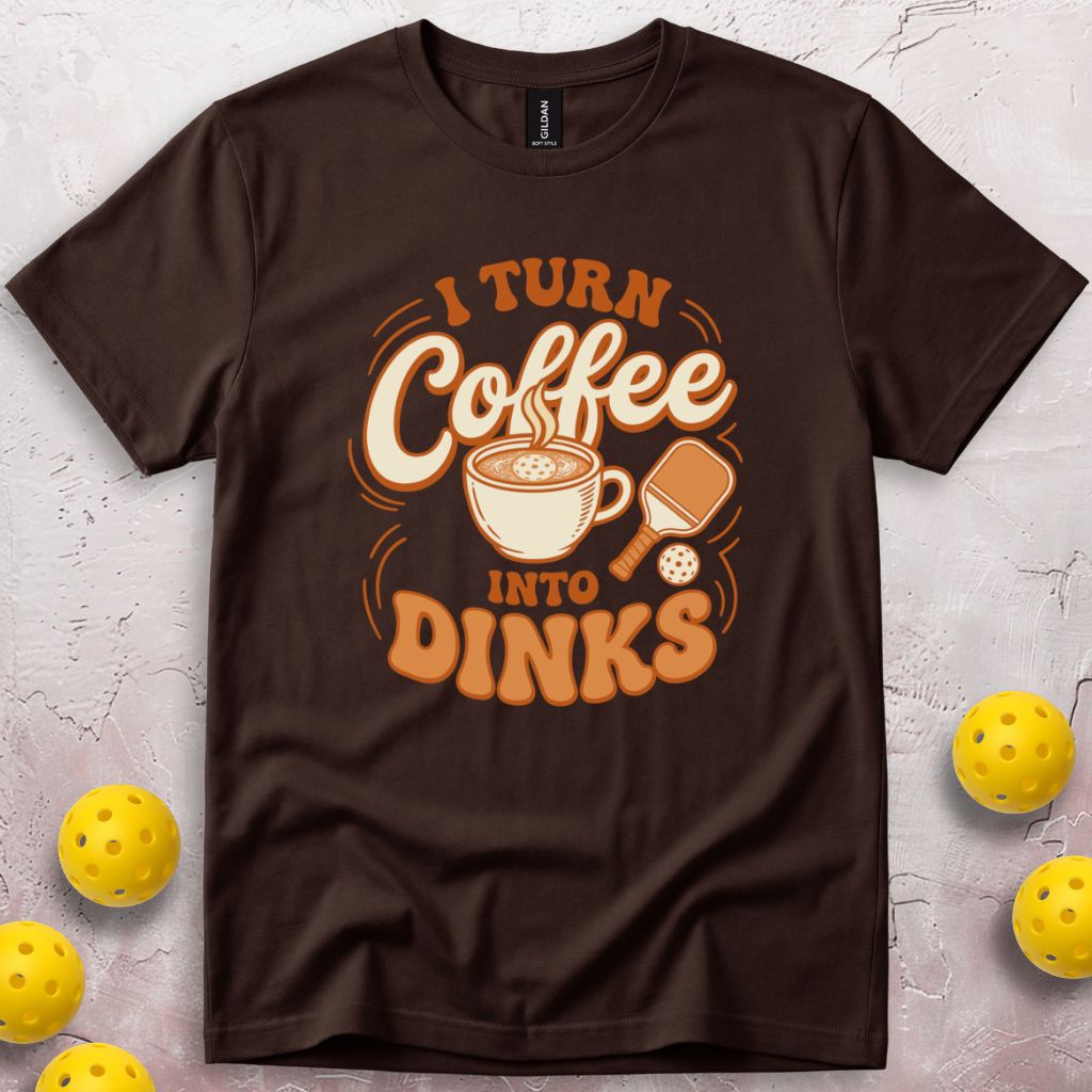 I Turn Coffee Into Dinks T-Shirt