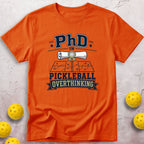 PhD in Pickleball Overthinking T-Shirt