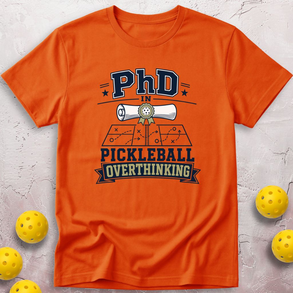 PhD in Pickleball Overthinking T-Shirt