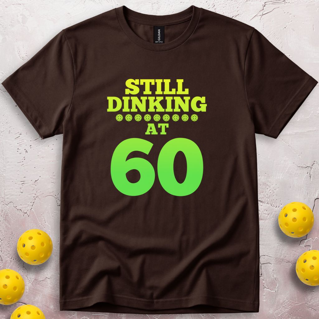 Still Dinking at 60 Birthday T-Shirt