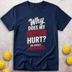 Why Does My Everything Hurt T-Shirt