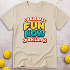 Fun Now Ouch Later T-Shirt