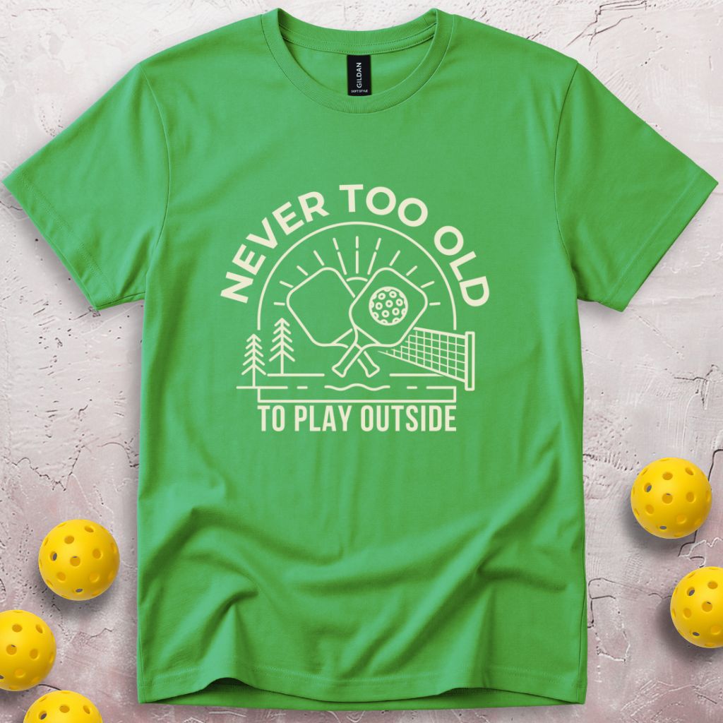 Never Too Old To Play Outside T-Shirt