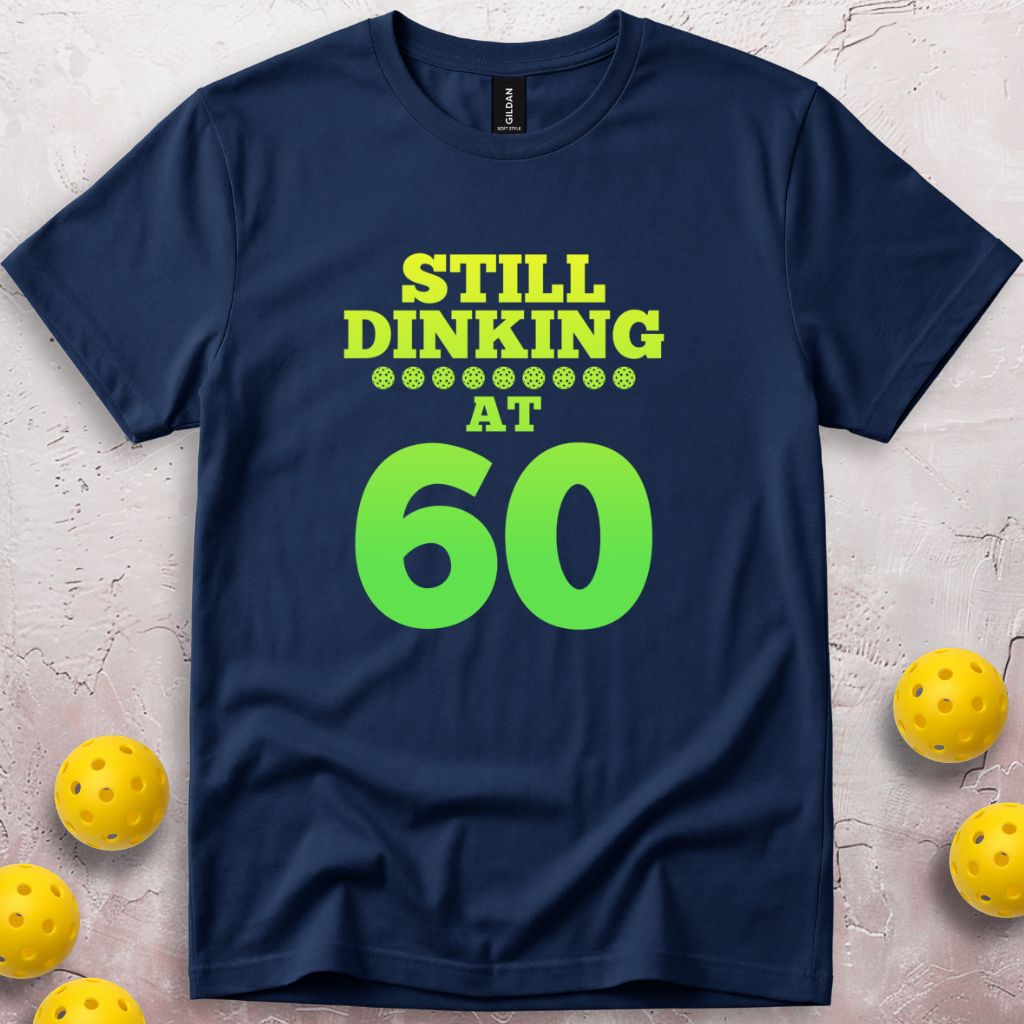Still Dinking at 60 Birthday T-Shirt