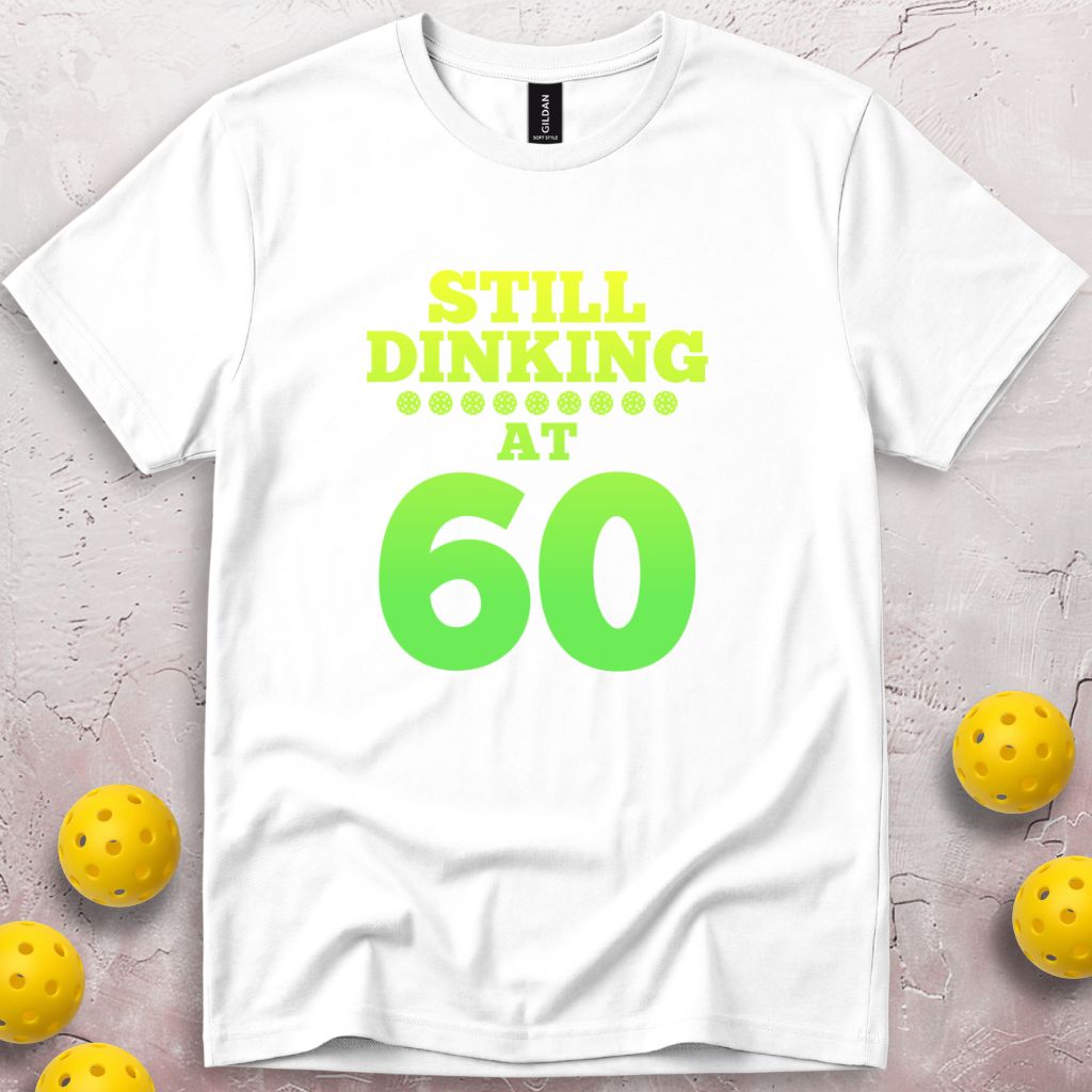 Still Dinking at 60 Birthday T-Shirt