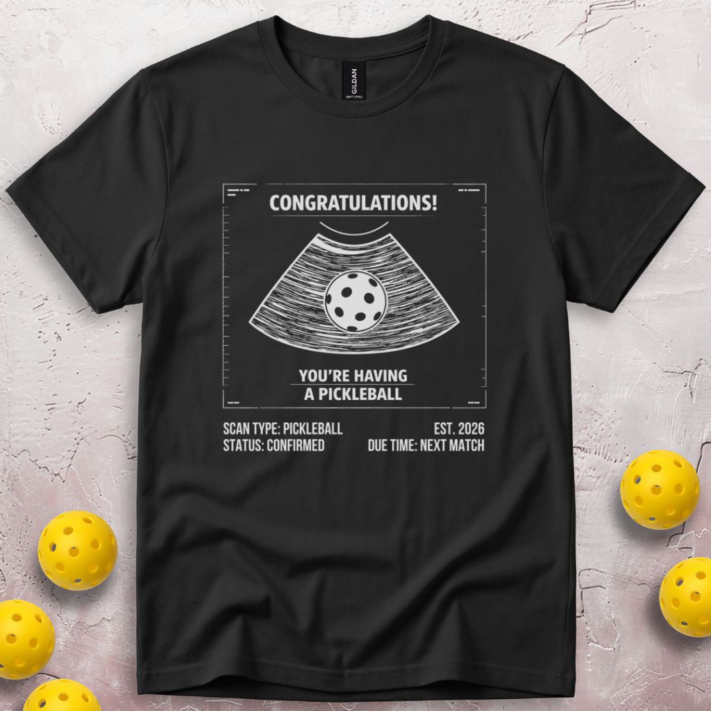 Congratulations You're Having a Pickleball T-Shirt