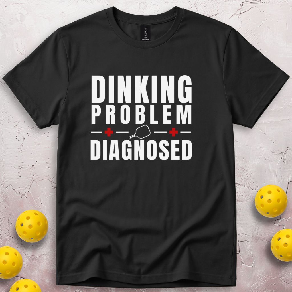 Dinking Problem Diagnosed T-Shirt