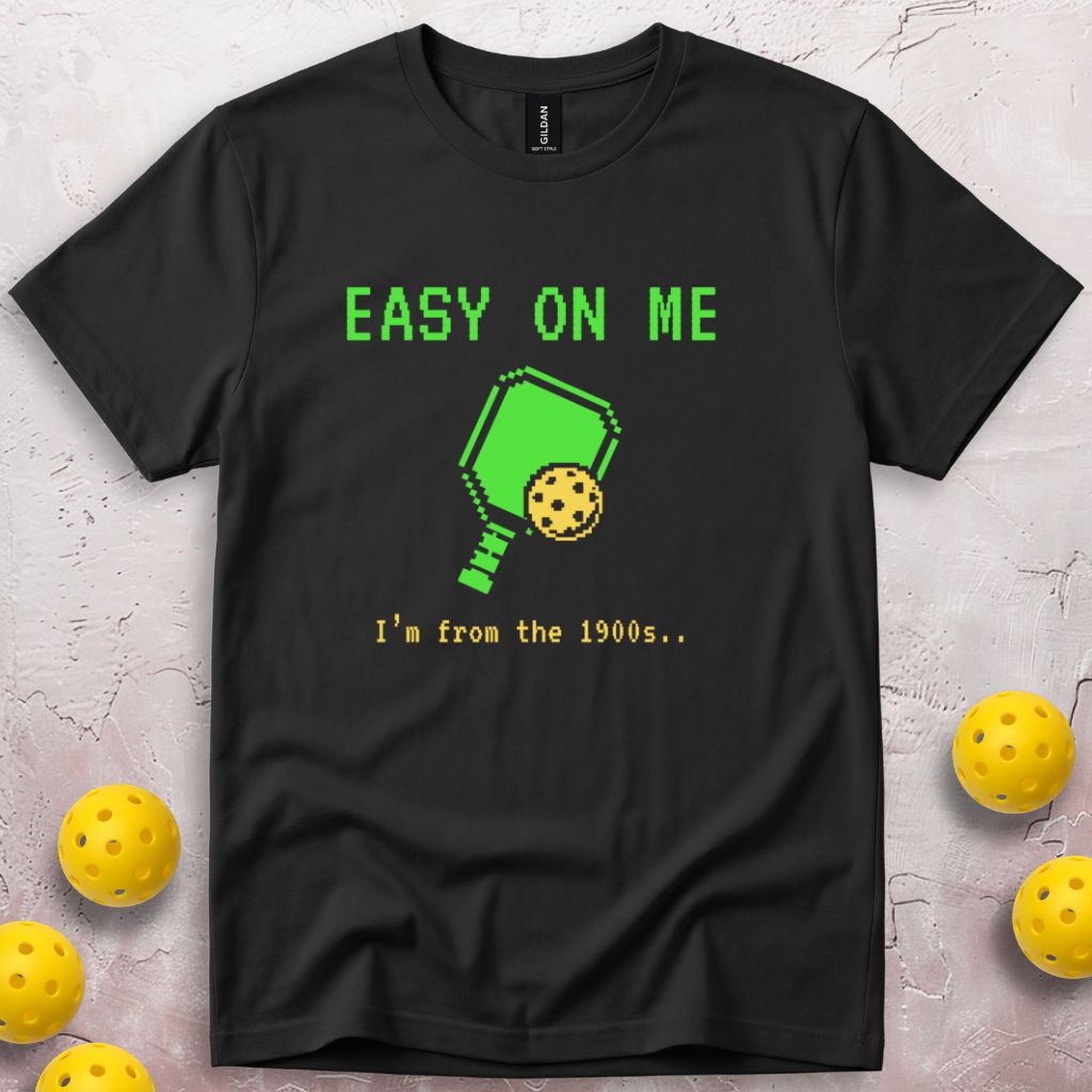 Easy On Me I'm From The 1900s T-Shirt