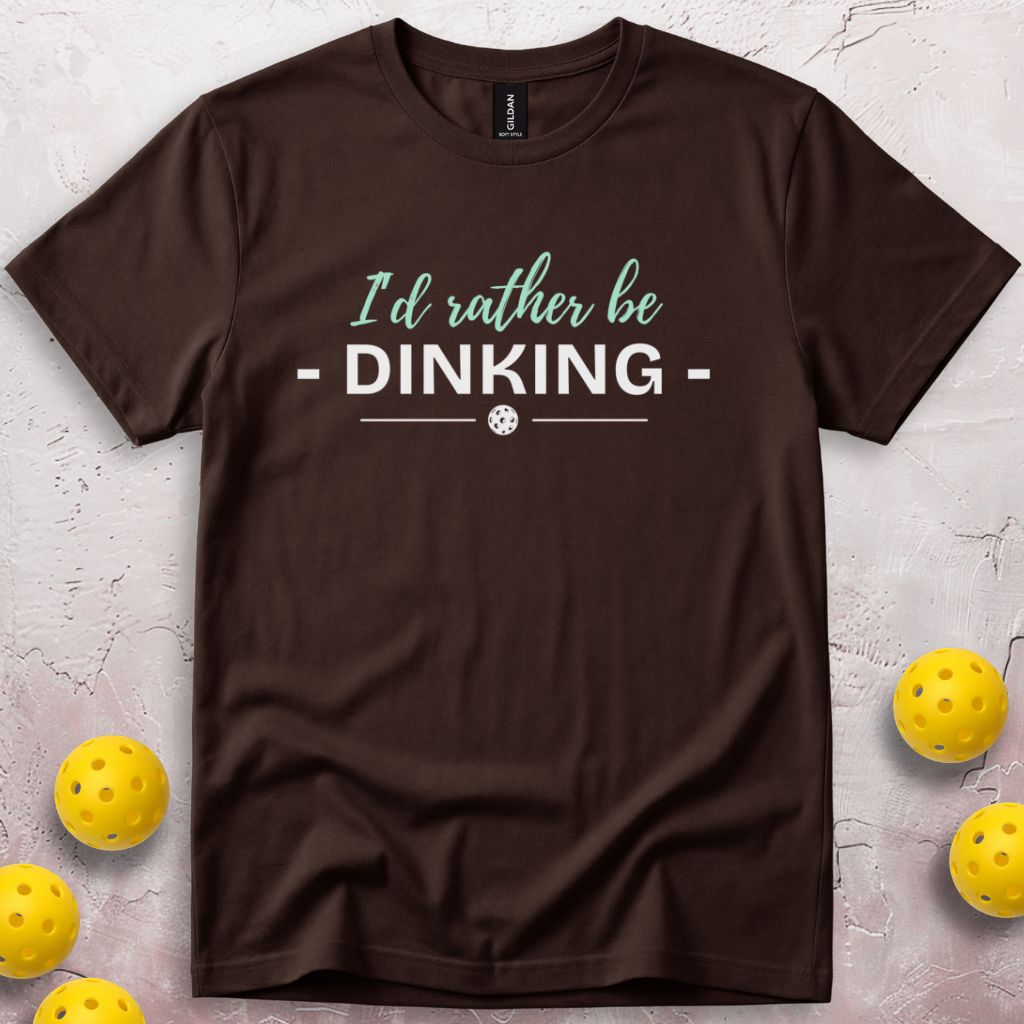 I'd Rather Be Dinking T-Shirt